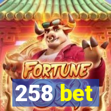 258 bet